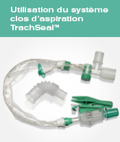 Utilisation du système clos d'aspiration TrachSeal